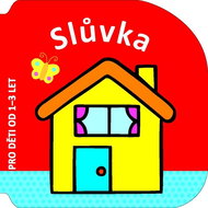Slůvka: Pro děti od 1-3 let - Kniha