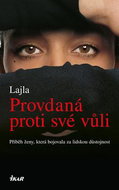 Provdaná proti své vůli: Příběh ženy, která bojovala za lidskou důstojnost - Kniha
