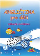 Angličtina pro děti Zábavná cvičebnice - Kniha