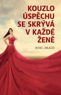 Kouzlo úspěchu se skrývá v každé ženě - Kniha