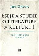 Eseje a studie o literatuře a kultuře I: Dílo Jiřího Gruši svazek II - Kniha