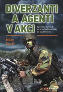 Diverzanti a agenti v akci: Speciální operace od první světové války do současnosti - Kniha