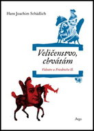 Veličenstvo, chvátám: Voltaire u Friedricha II. - Kniha