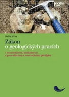 Zákon o geologických pracích: s komentářem, judikaturou a prováděcími a souvisejícími předpisy - Kniha