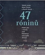 47 róninů: Příběh jako z čítanky aneb Pokladnice samurajské věrnosti - Kniha