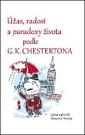 Úžas, radost a paradoxy života podle G.K. Chestertona - Kniha