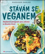 Stávám se veganem: 4týdenní program pro zdravý a dlouhý život - Kniha