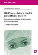 Ošetřovatelství pro střední zdravotnické školy IV: Dermatovenerologie, oftalmologie, ORL, stomatolog - Kniha