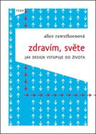 Zdravím, světe: Jak design vstupuje do života - Kniha