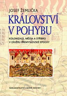 Království v pohybu: Kolonizace, města, stříbro v závěru přemyslovské epochy - Kniha
