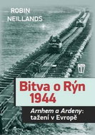 Bitva o Rýn 1944: Arnhem a Ardeny: tažění v Evropě - Kniha