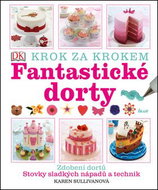 Fantastické dorty: krok za krokem - Kniha