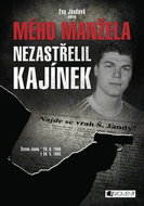 Mého manžela nezastřelil Kajínek - Kniha