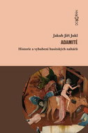 Adamité: Historie a vyhubení husitských naháčů - Kniha