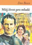 Můj život pro mladé: Vzpomínky zakladatele salesiánů - Kniha