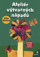 Ateliér výtvarných nápadů: Praktický kalendář tvořivé recyklace - Kniha