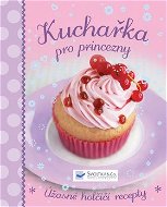 Kuchařka pro princezny - Kniha