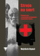 Stroje na smrt: Plynové vozy a nacistická technologie konečného řešení - Kniha