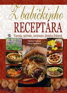 Z babičkinho receptára: Varenie, pečenie, zaváranie, domáca lekáreň - Kniha