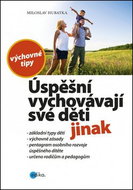 Úspěšní vychovávají své děti jinak: Výchovné tipy - Kniha