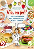 Víš, co jíš?: Dětská kuchařka bez nebezpečných éček a chemie - Kniha