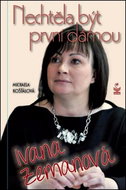 Nechtěla být první dámou Ivana Zemanová - Kniha