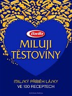 Miluji těstoviny: Italský příběh lásky ve 100 receptech - Kniha