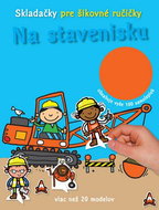 Na stavenisku Skladačky pre šikovné ručičky: obsahuje vyše 100 samolepiek - Kniha