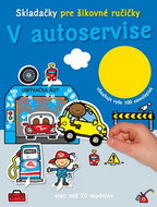 V autoservise Skladačky pre šikovné ručičky: obsahuje vyše 100 samolepiek - Kniha
