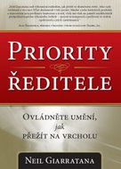 Priority ředitele: Ovládněte umění, jak přežít na vrcholu - Kniha