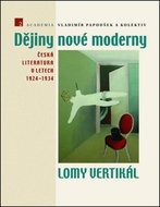 Dějiny nové moderny 2 Lomy vertikál: Česká literatura v letech 1924–1934 - Kniha