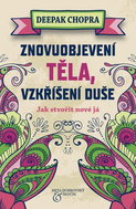 Znovuobjevení těla, vzkříšení duše: Jak stvořit nové já - Kniha