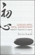 Zenová mysl, mysl začátečníka: všední hovory o zenu - Kniha