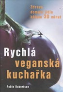 Rychlá veganská kuchařka: Zdravá domácí jídla během 30 minut - Kniha