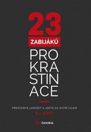 23 zabijáků prokrastinace: Přestaňte lenošit a jdětě za svým cílem - Kniha