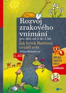 Rozvoj zrakového vnímání pro děti od 3 do 5 let: Jak krtek Barbora uviděl svět - Kniha