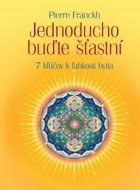 Jednoducho buďte šťastní: 7 kľúčov k ľahkosti bytia - Kniha