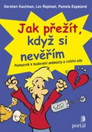 Jak přežít, když si nevěřím: Pomocník k budování sebeúcty a vnitřní síly - Kniha