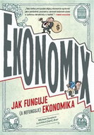 Ekonomix: Jak funguje (a nefunguje) ekonomika - Kniha