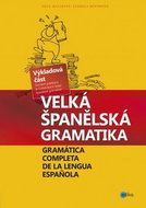 Velká španělská gramatika: Vše, co jste kdy chtěli vědět o španělské gramatice a nikde jste to nenaš - Kniha