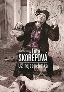 Luba Skořepová Už nejsem holka - Kniha