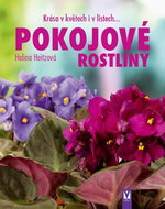 Pokojové rostliny: Krása v květech i v listech... - Kniha