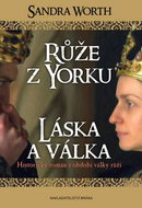 Růže z Yorku Láska a válka: Historický román z období války růží - Kniha