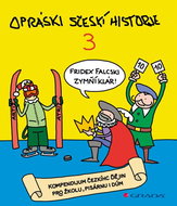 Opráski sčeskí historje 3: kompendium čezkíhc ďějin pro žkolu, pisárnu i dúm - Kniha