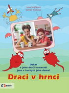 Draci v hrnci: Oskar a jeho dračí kamarádi jsou v kuchyni jako doma! - Kniha
