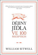 Dějiny jídla ve 100 receptech - Kniha