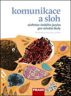 Komunikace a sloh učebnice českého jazyka pro střední školy - Kniha