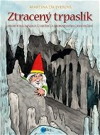 Ztracený trpaslík: Aneb procházka českými a moravskými jeskyněmi - Kniha