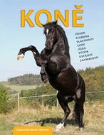 Koně: původ, plemena, vlastnosti, chov, jízda, výcvik, ustájení, zajímavosti - Kniha