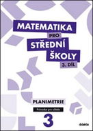 Matematika pro střední školy 3.díl Průvodce pro učitele: Planimetrie - Kniha